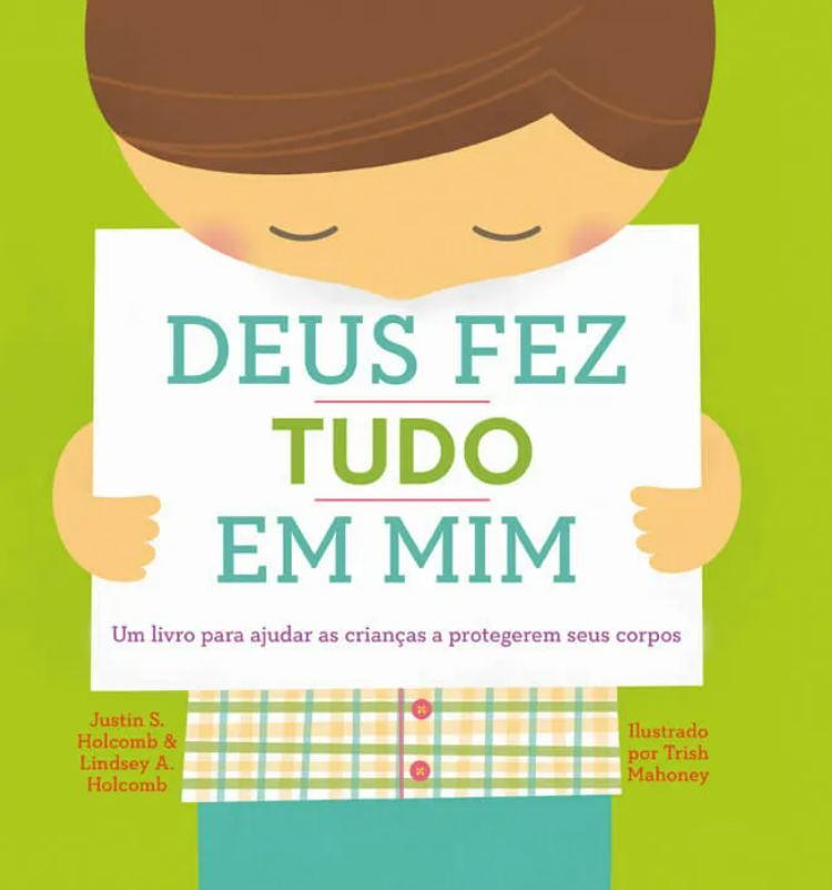 Deus fez tudo em mim - Um livro para ajudar as crianças a protegerem seus corpos