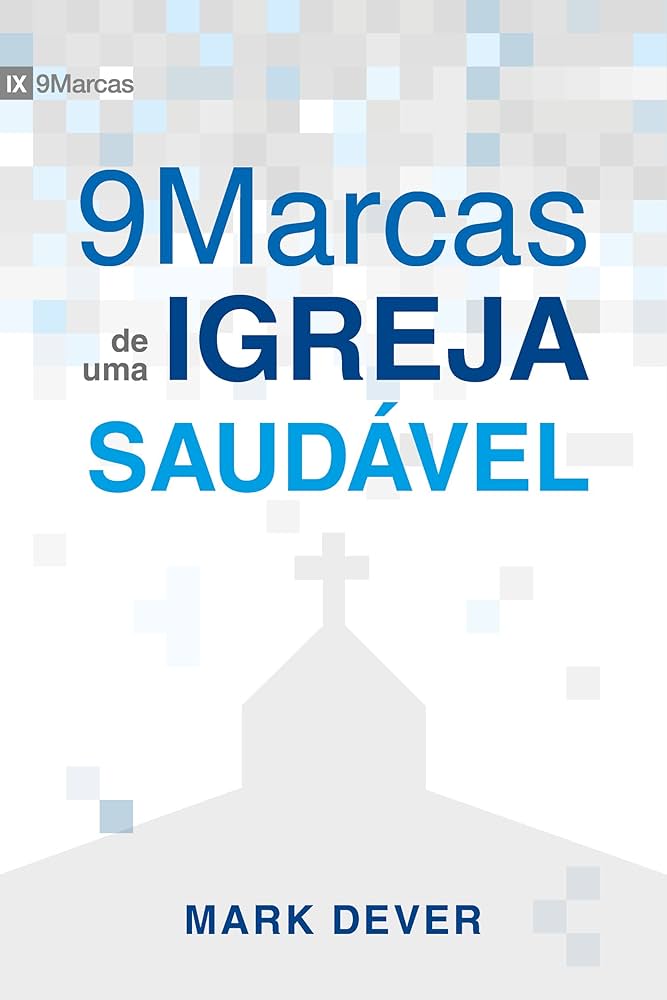 9 Marcas de uma Igreja Saudável