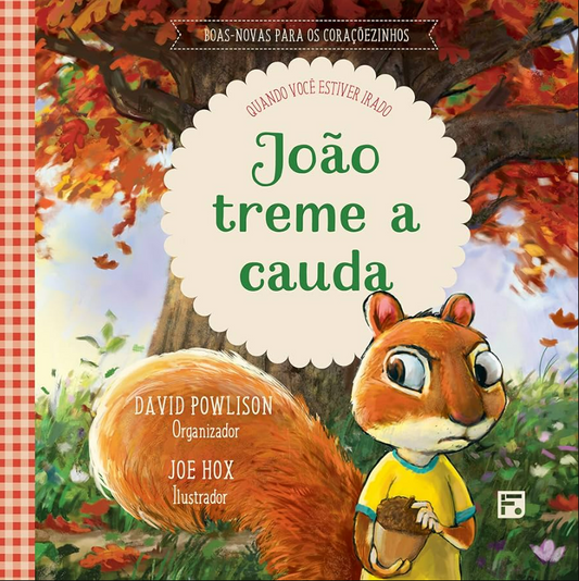 João treme a cauda: quando você estiver irado