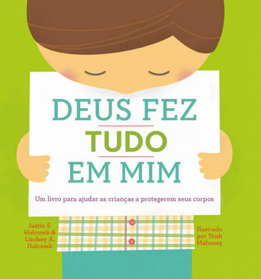 Deus fez tudo em mim - Um livro para ajudar as crianças a protegerem seus corpos