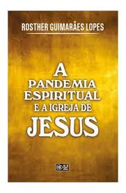 A Pandemia Espiritual e a Igreja de Jesus