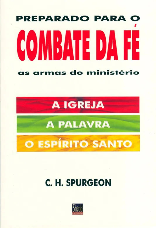 Preparando Para o Combate da Fé - as armas do ministério