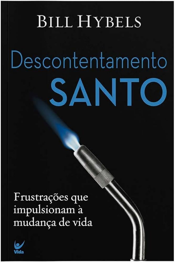 Descontentamento Santo: Frustrações que Impulsionaram à Mudança de Vida