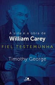 Fiel Testemunha – A Vida e a Obra de William Carey