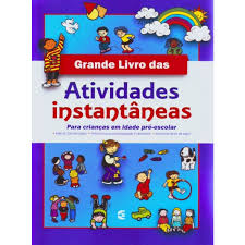 Grande Livro das Atividades Instantâneas Para Crianças em Idade Pré-Escolar