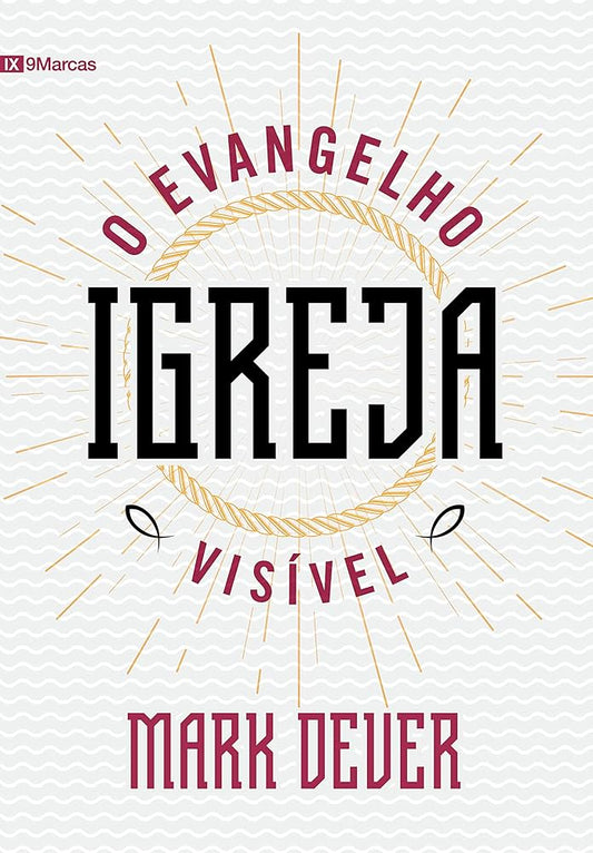 Igreja – O Evangelho Visível
