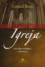 Igreja – Um Relato Teológico e Histórico