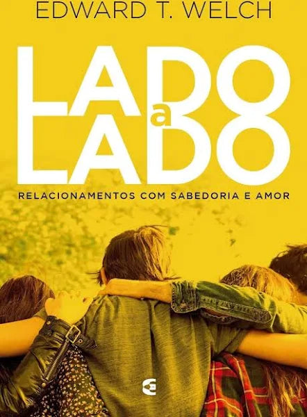 Lado a Lado: Relacionamentos Com Sabedoria e Amor