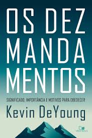 Os Dez Mandamentos - Significado, Importância e Motivos Para Obedecer