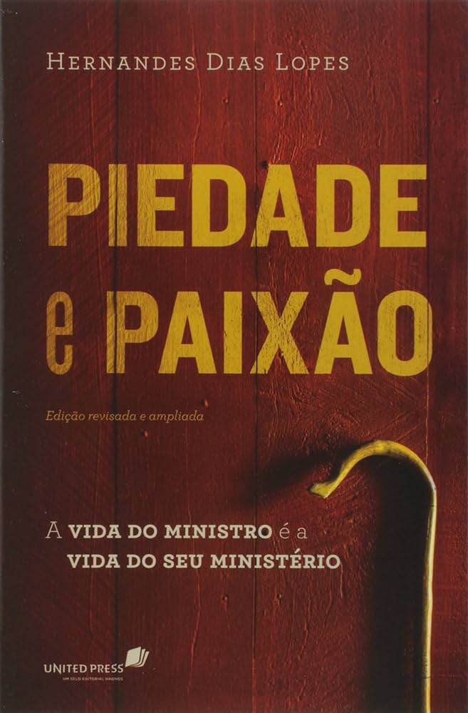 Piedade e Paixão: A Vida do Ministro é a Vida do Seu Ministério