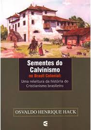 Sementes do Calvinismo no Brasil Colonial