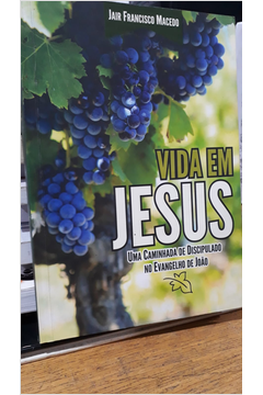 Vida em Jesus: Uma caminhada de discipulado no evangelho de João